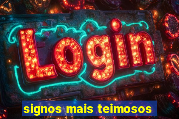 signos mais teimosos